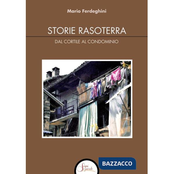 Storie rasoterra. Dal cortile al condominio