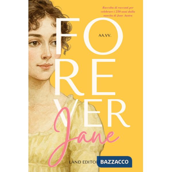 Forever Jane. Raccolta di racconti per celebrare i 250 anni dalla nascita di Jane Austen
