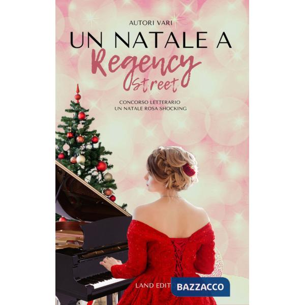 Natale a Regency Street. Concorso letterario un Natale rosa shocking (Un)
