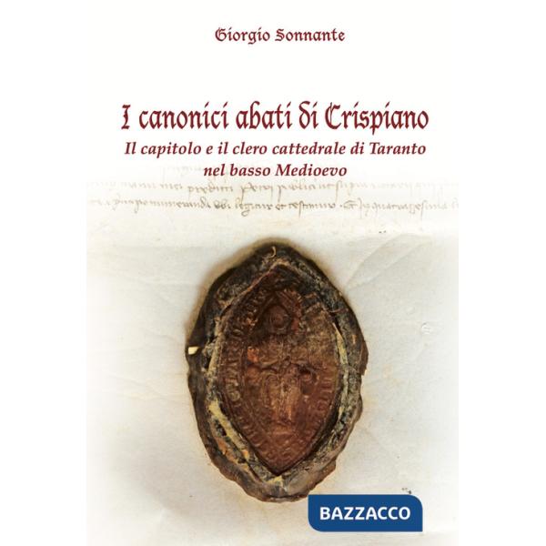 Canonici abati di Crispiano. Il capitolo e il clero cattedrale di Taranto nel basso Medioevo (I)