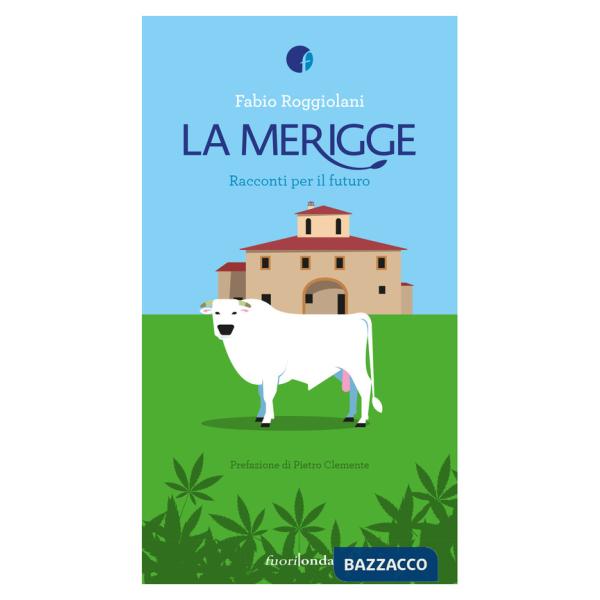 Merigge. Racconti per il futuro (La)