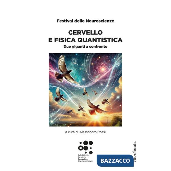 Cervello e fisica quantistica. Due giganti a confronto. Festival delle Neuroscienze