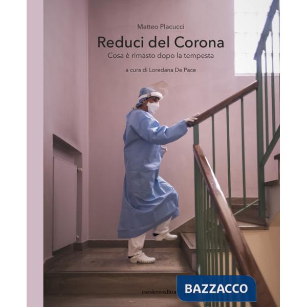 Reduci del Corona. Cosa è rimasto dopo la tempesta. Ediz. illustrata