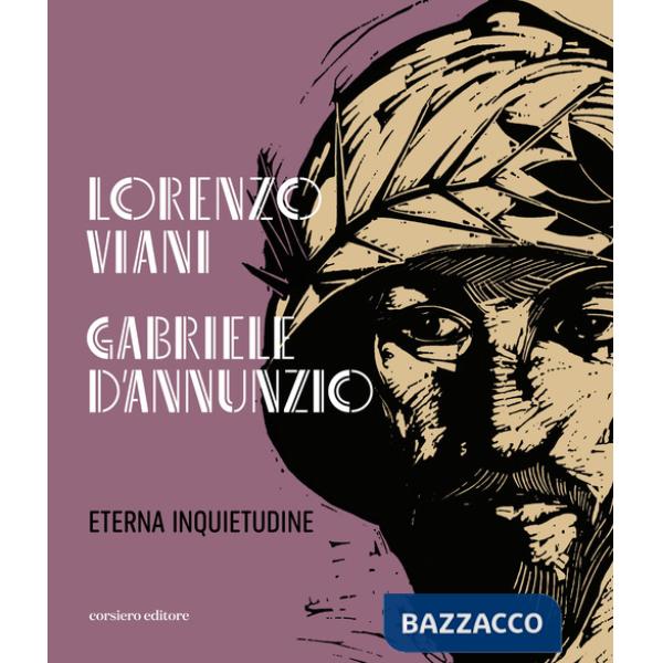 Lorenzo Viani Gabriele D'Annunzio eterna inquietudine
