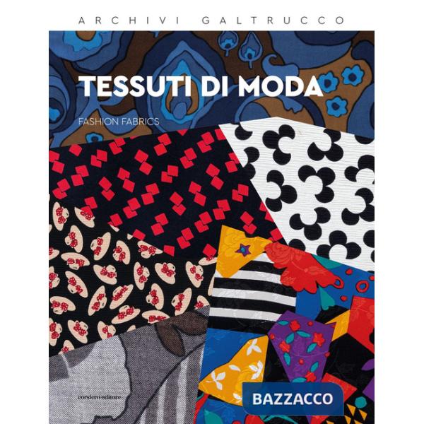Tessuti di moda-Fashion fabrics. Archivi Galtrucco. Ediz. bilingue