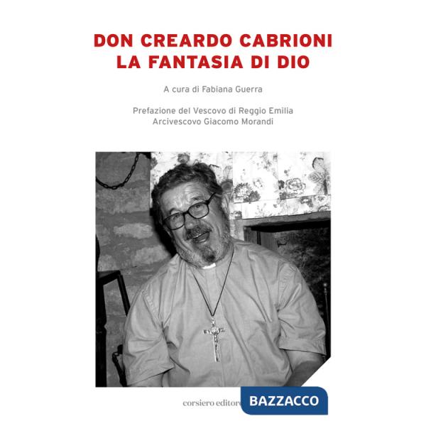 Don Creardo Cabrioni. La fantasia di Dio