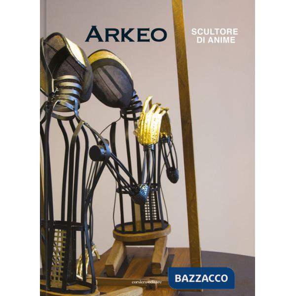 Arkeo. Scultore di anime. Ediz. a colori