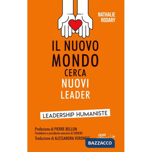 Nuovo mondo cerca nuovi leader. Leadership Humaniste (Il)