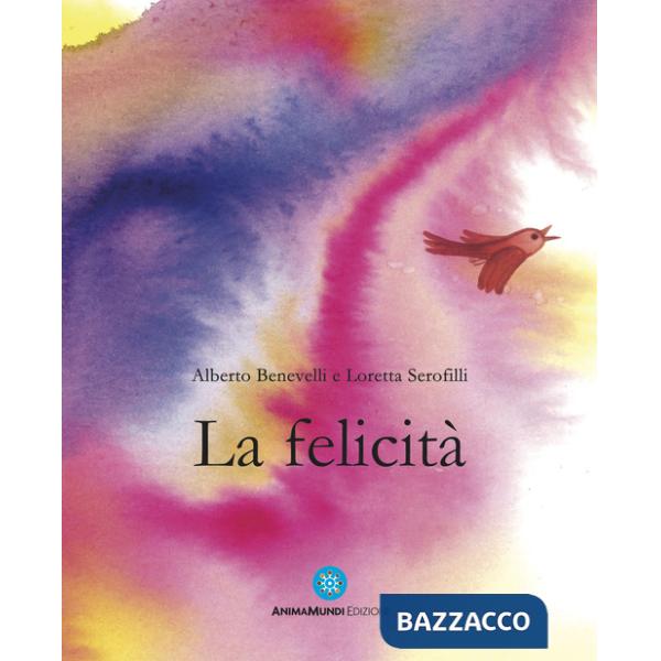 Felicità. Ediz. a colori (La)