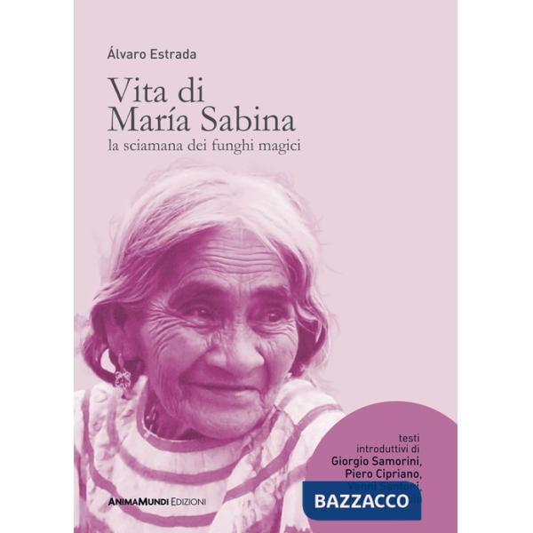 Vita di María Sabina. La sciamana dei funghi magici