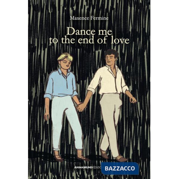 Dance me to the end of love. Ediz. italiana