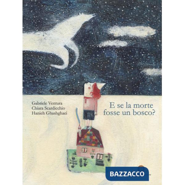 E se la morte fosse un bosco? Ediz. a colori