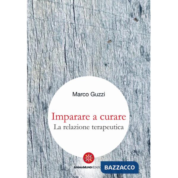 Imparare a curare. La relazione terapeutica