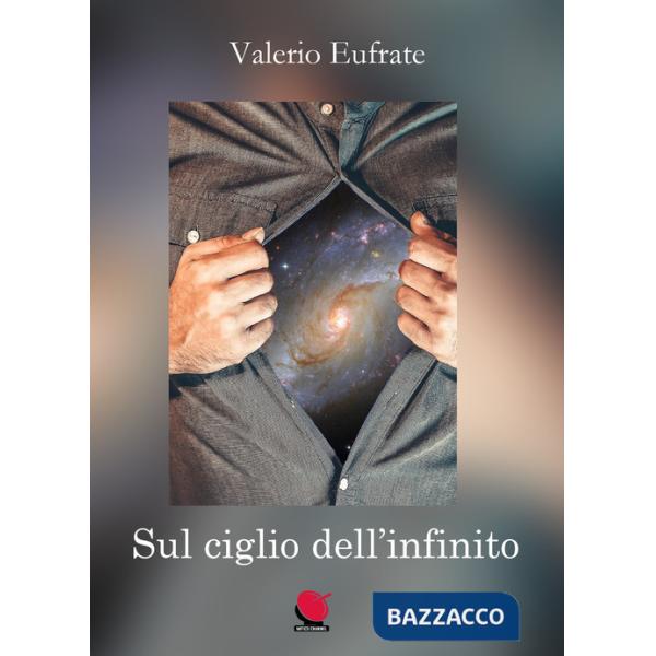 Sul ciglio dell'infinito. La vita tra sogno e realtà