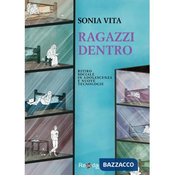 Ragazzi dentro. Ritiro sociale in adolescenza e nuove tecnologie