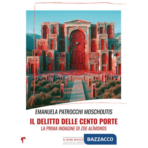 Delitto delle cento porte. La prima indagine di Zoe Alìmonos (Il)