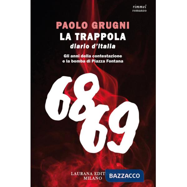 Trappola. Diario d'Italia. Gli anni della contestazione e la bomba di Piazza Fontana (La)