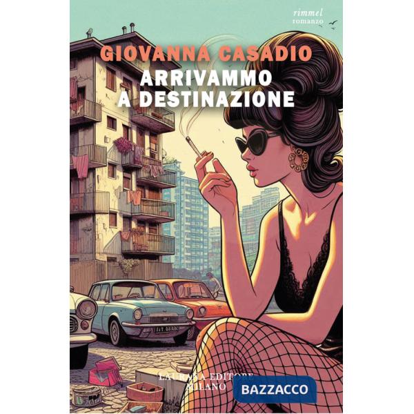 Arrivammo a destinazione