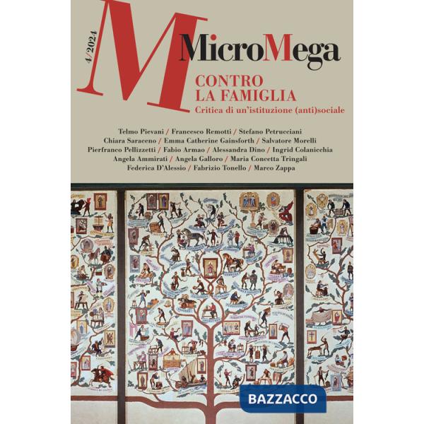 Micromega (2024). Vol. 4: Contro la famiglia. Critica a un'istituzione (anti)sociale