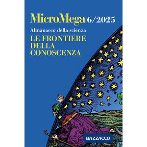 Micromega (2025). Vol. 6: Almanacco della scienza. Le frontiere della conoscenza
