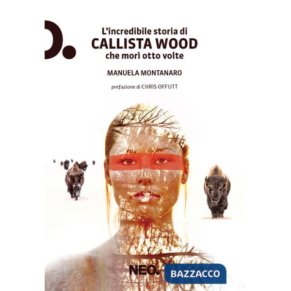 Incredibile storia di Callista Wood che morì otto volte (L')