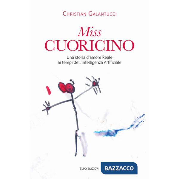 Miss Cuoricino. Una storia d'amore reale ai tempi dell'intelligenza Artificiale
