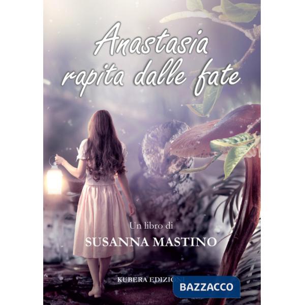 Anastasia rapita dalle fate