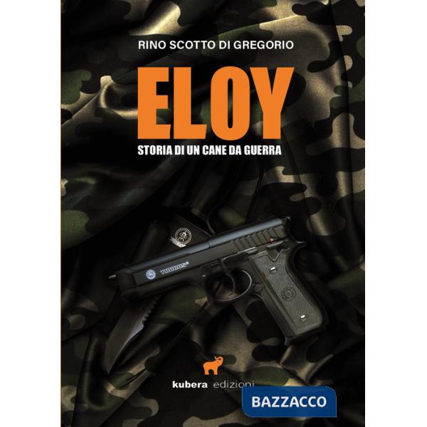 Eloy. Storia di un cane da guerra