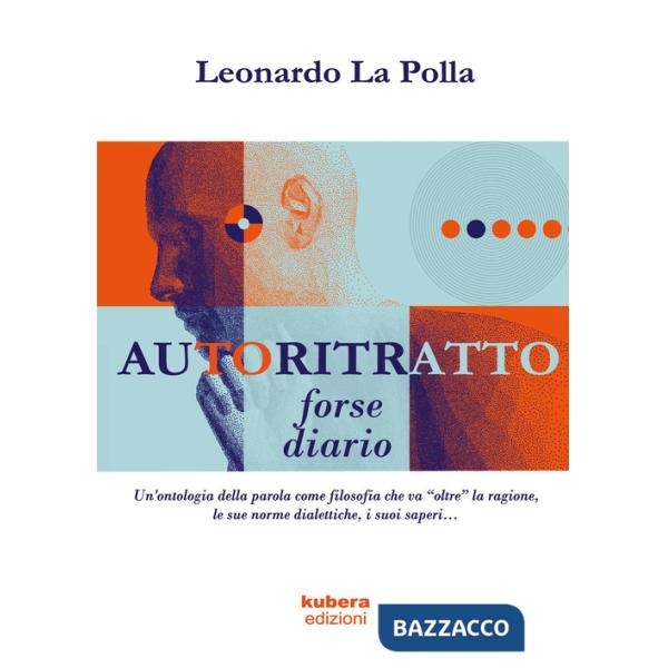 Autoritratto forse diario. Un'ontologia della parola come filosofia che va «oltre» la ragione, le sue norme dialettiche, i suoi 