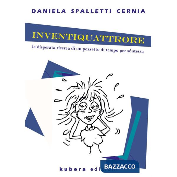 Inventiquattrore. La disperata ricerca di un pezzetto di tempo per sé stessa