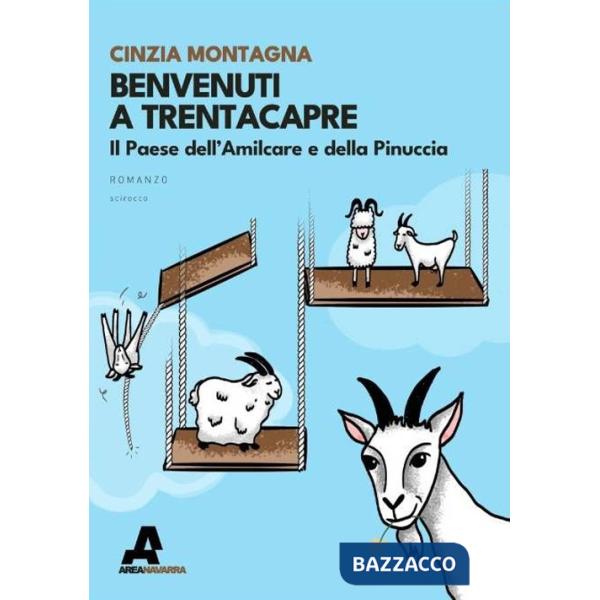 Benvenuti a Trentacapre. Il paese dell'Amilcare e della Pinuccia