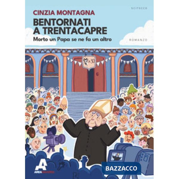 Bentornati a Trentacapre. Morto un Papa se ne fa un altro