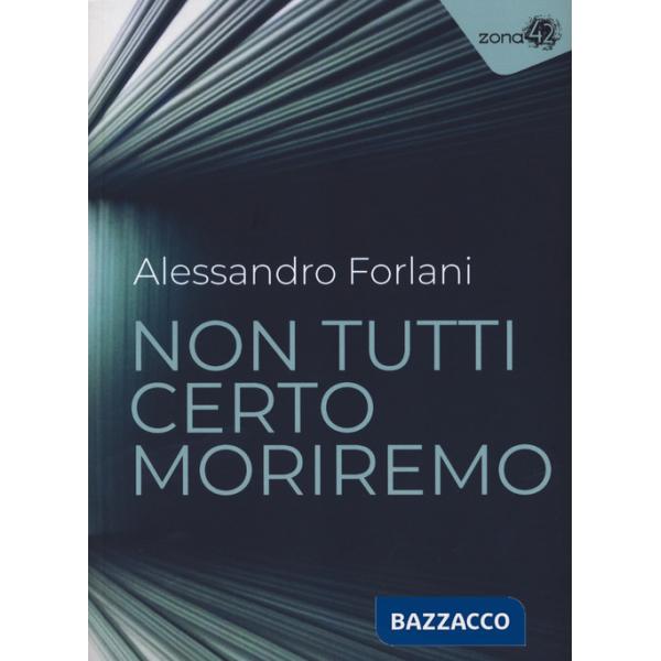 Non tutti certo moriremo