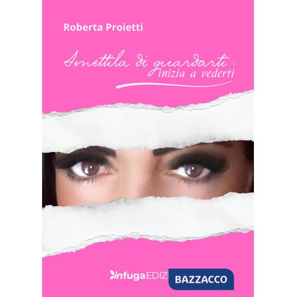 Smettila di guardarti: inizia a vederti