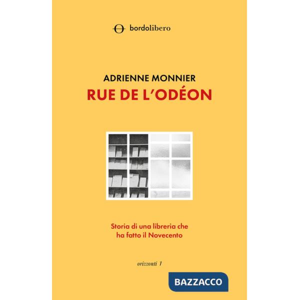 Rue de l'Odéon. Storia di una libreria che ha fatto il Novecento