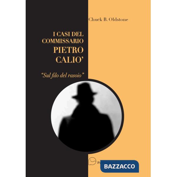 Sul filo del rasoio. I casi del Commissario Pietro Caliò