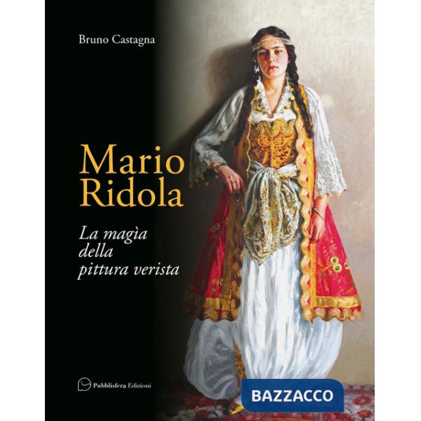 Mario Ridola. La magia della pittura verista. Ediz. a colori