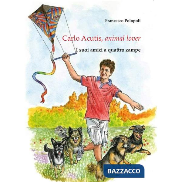 Carlo Acutis, animal lover. I suoi amici a quattro zampe