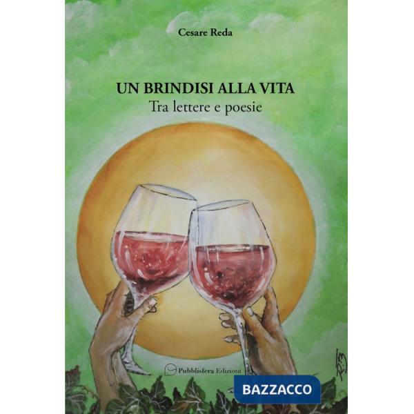 Brindisi alla vita. Tra lettere e poesie (Un)