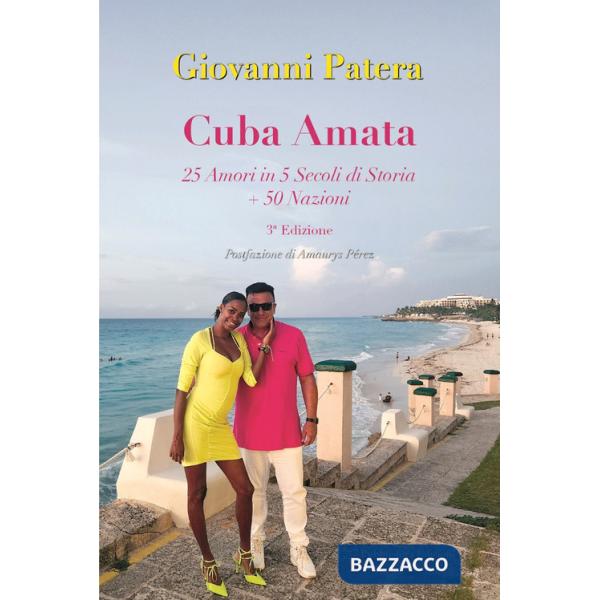 Cuba amata. 25 amori in 5 secoli si storia + 50 nazioni