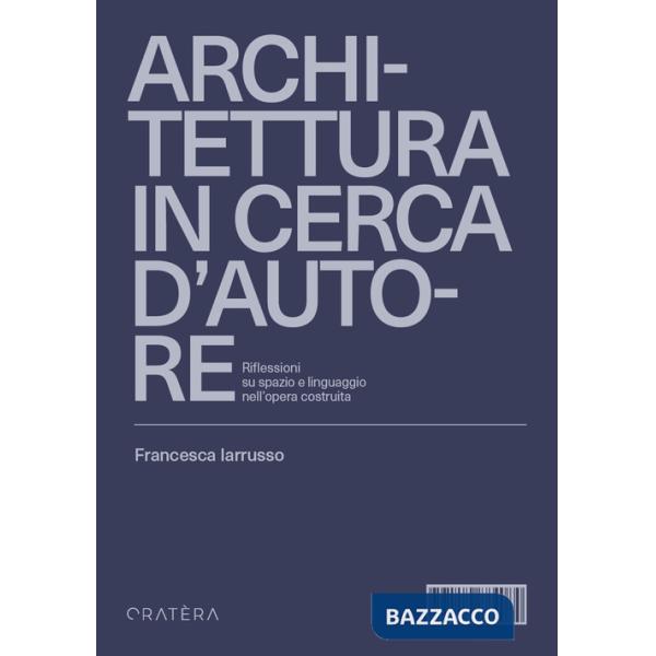 Architettura in cerca d'autore. Riflessioni su spazio e linguaggio nell'opera costruita