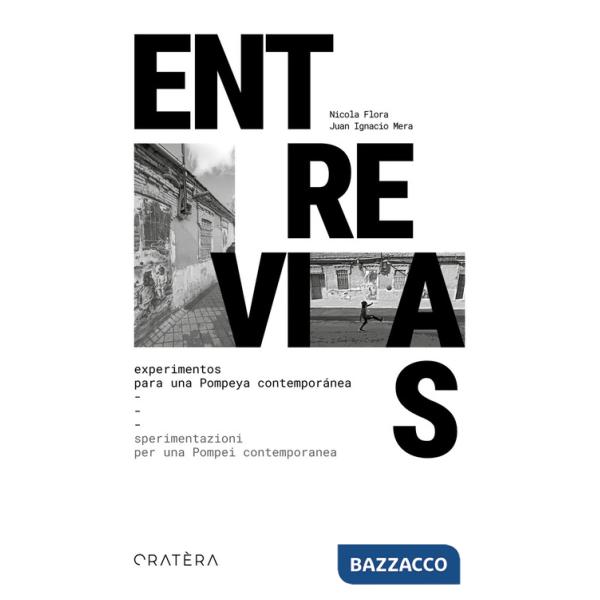 Entrevias. Experimentos para una Pompeya contemporánea-Sperimentazioni per una Pompei contemporanea. Ediz. bilingue