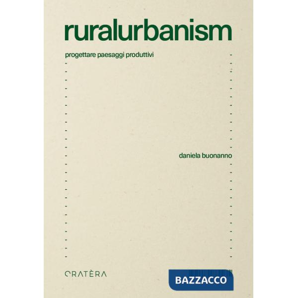 Ruralurbanism. Progettare paesaggi produttivi