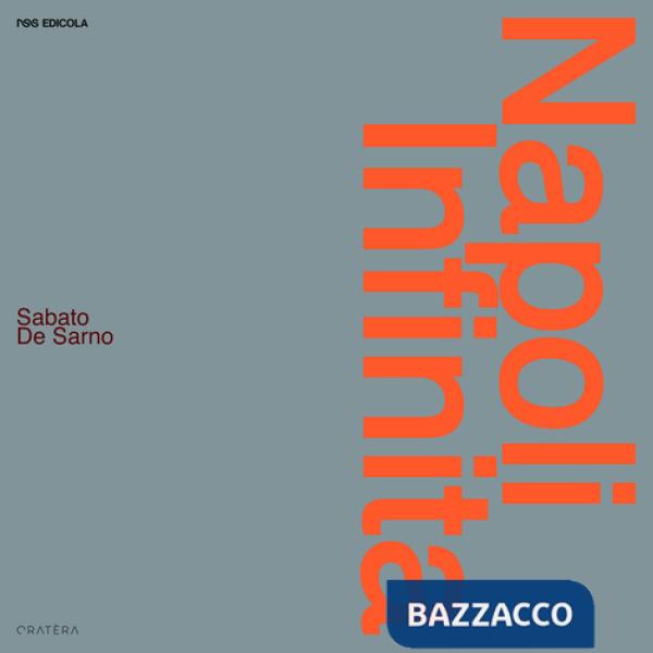 Napoli infinita. Ediz. illustrata