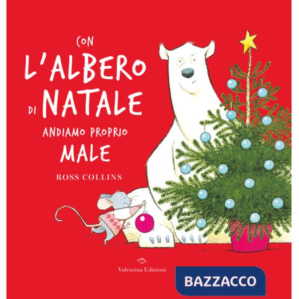 Con l'albero di Natale andiamo proprio male. Ediz. a colori