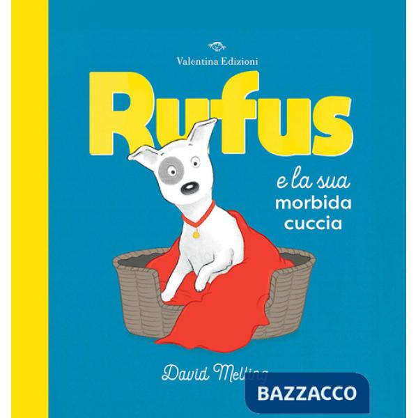 Rufus e la sua morbida cuccia. Ediz. a colori