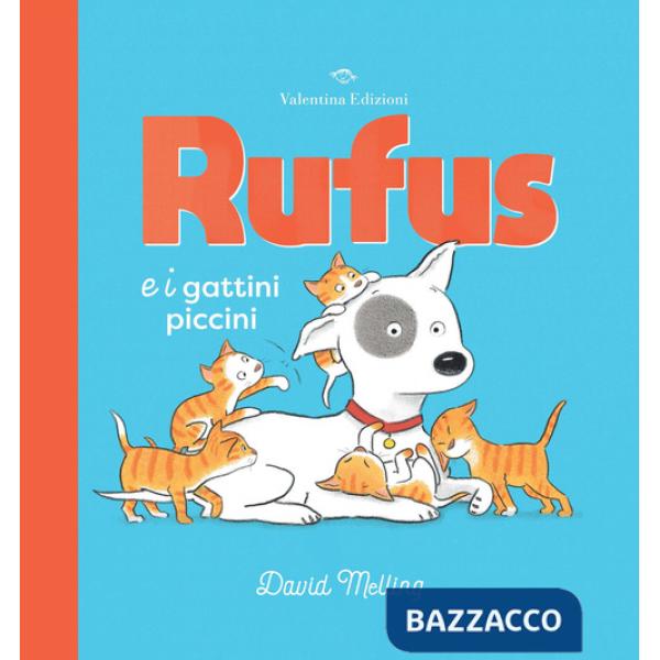 Rufus e i gattini piccini. Ediz. a colori