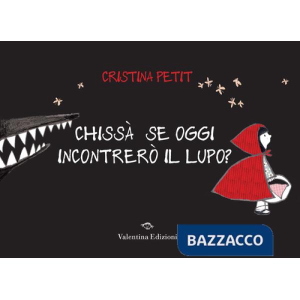 Chissà se oggi incontrerò il lupo? Ediz. a colori