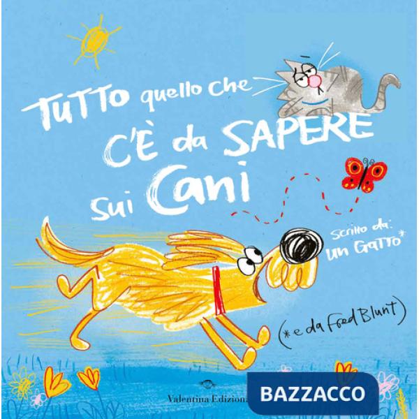Tutto quello che c'è da sapere sui cani. Ediz. a colori