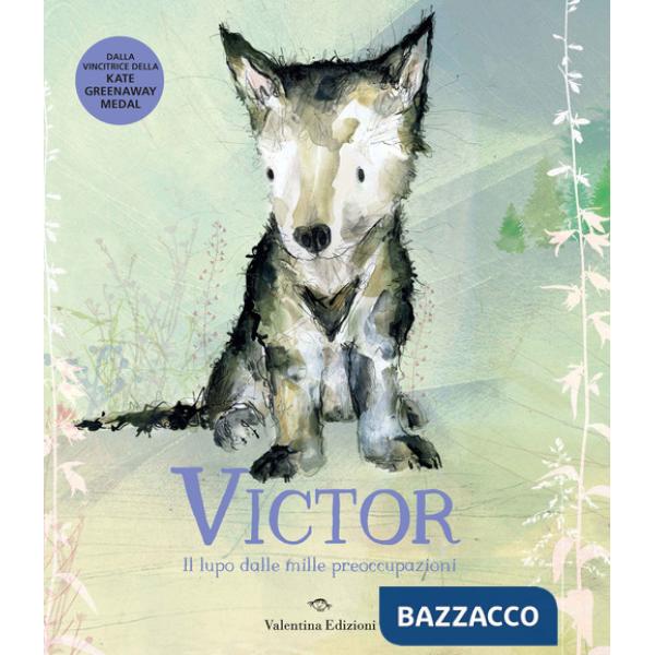 Victor, il lupo dalle mille preoccupazioni. Ediz. a colori